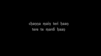 Индийска, channa main teri haan..tere Te Mardi Haan