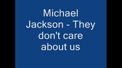 Michael Jackson - They Dont Care About Us