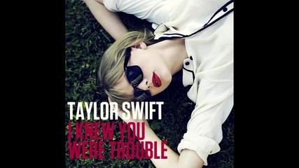 [+превод!] Taylor Swift - I knew You Were Trouble