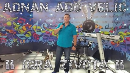 Adnan Ado Velić - 2015 - Igra života