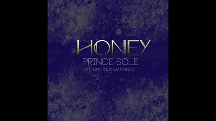 Prince Sole ft. Monique Martinez - Honey [prod. By Dreem Teem] [new 2013]