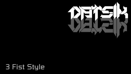 Datsik - 3 Fist style