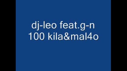 Dj - Leo Feat G - N 100 Kila & Mal4o