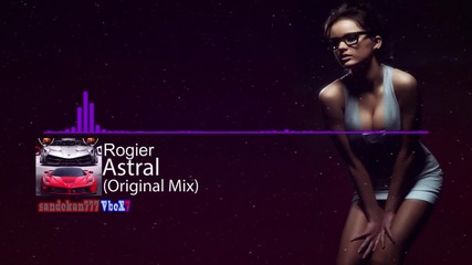 Rogier - Astral ( Original Mix )