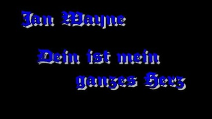 Jan Wayne - Dein ist mein ganzes Herz
