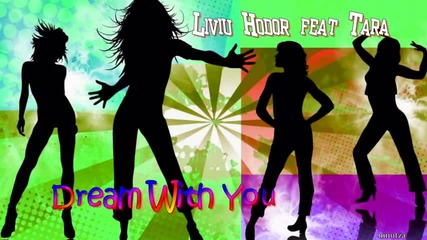 Liviu Hodor feat Tara - Dream With You (official Full Version) 2010 