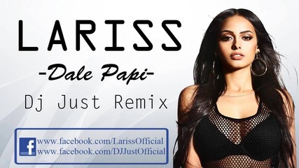 Lariss - Dale Papi ( Dj Just Remix)