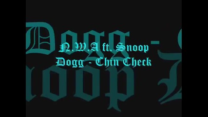 N.w.a. ft. Snoop Dogg - Chin Check