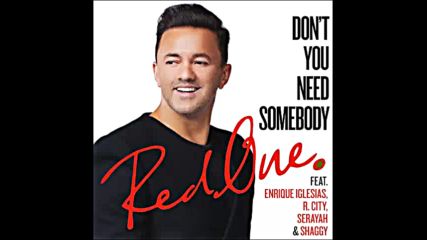 *2016* Redone ft. Enrique Iglesias, R. City, Serayah & Shaggy - Don't You Need Somebody