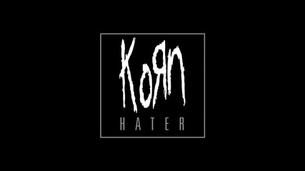 Korn - Hater