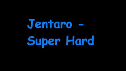 Jentaro - Super Hard