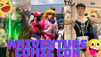 Ексклузивни кадри от Aniventure Comic Con 🤩