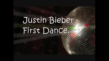 Justin Bieber - First Dance with lyrics
