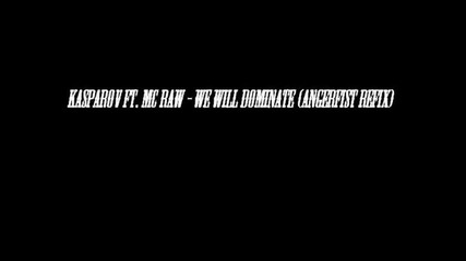 Kasparov ft Mc Raw We will dominate Angerfist refix