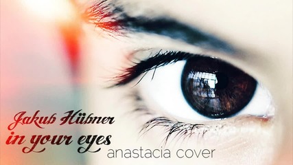 Jakub Hubner - In Your Eyes (anastacia Cover)