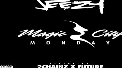 Jeezy ft. 2 Chainz & Future - Magic City Monday