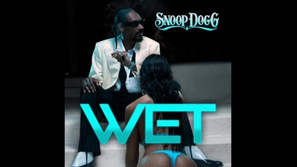 Snoop Dogg - Wet