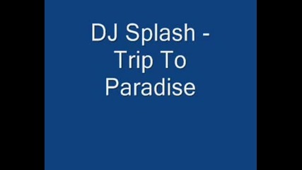 Dj Splash Trip To Paradise