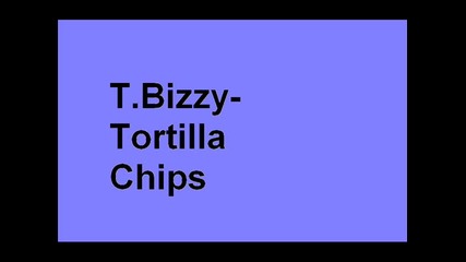 T.bizzy - Tortilla Cips 