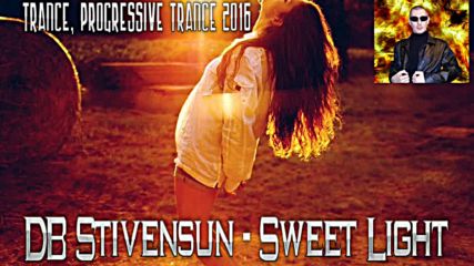 Db Stivensun - Sweet Light ( Bulgarian Trance, Progressive Trance Music 2016)