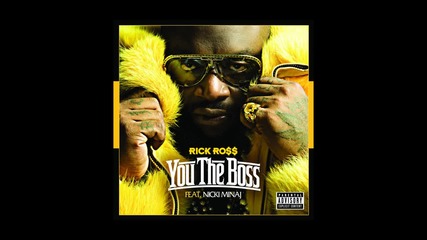 Rick Ross ft. Nicki Minaj - You The Boss