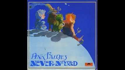 Pink Fairies - 05 Never Never Land