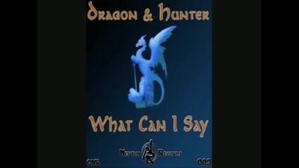 Hunter & Dragon - What Can I Say Empyre One Remix 