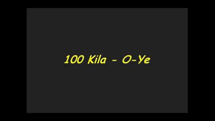 100 kila o ye