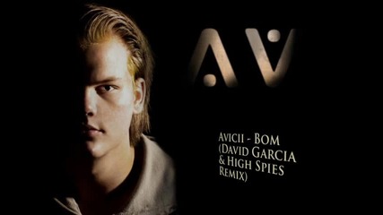 Avicii - Bom (david Garcia & High Spies Remix) 