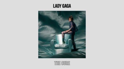 Lady Gaga - The Cure (превод)