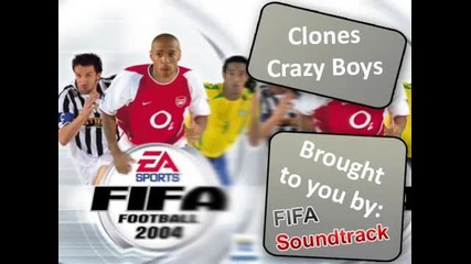 Clones - Crazy Boys - Fifa 2004 Soundtrack