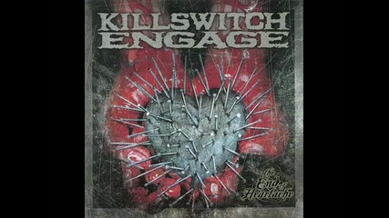 Killswitch Engage - The End of Heartache