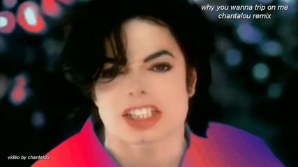 Michael Jackson "feat chantalou why you wanna trip on me" - remix