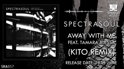 Spectrasoul - Kito Remix Away With Me Feat. Tamara Blessa