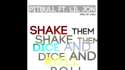 Pitbull Ft. Lil Jon - Shake Them Dice And Roll (prod. By Caile)