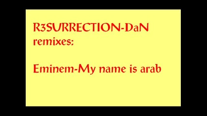 Dan remixes - Eminem-my name is arab