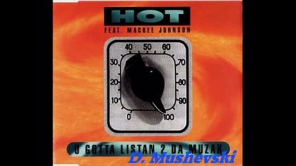 Hot feat. Mackee Johnson - U Gotta Listan 2 Da Muzak (1994)