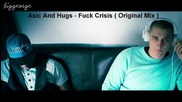 Asic And Hugs - Fuck Crisis ( Original Mix ) [high quality]