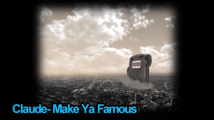 Claude - Make Ya Famous [hd 720p]