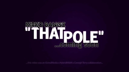 Kirko Bangz - That Pole [ Official Music Video H D ]