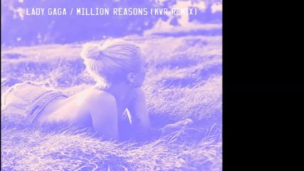 Lady Gaga - Million Reasons / Kvr Remix
