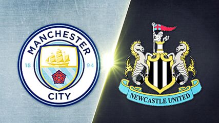 Manchester City vs. Newcastle United - Game Highlights