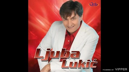 Ljuba Lukic - Hvala ti za sve - (Audio 2007)