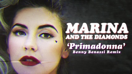 Marina And The Diamonds - Primadonna [benny Benassi Remix]