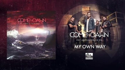 Come The Dawn - My Own Way
