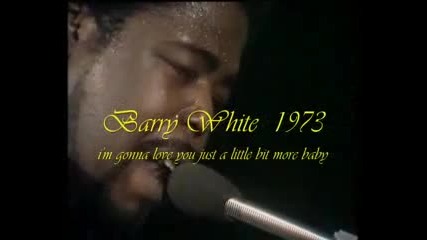 Barry White - Im gonna love you just a little bit more baby 1973 