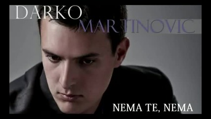 Darko Martinovic - Nema te, nema 2011