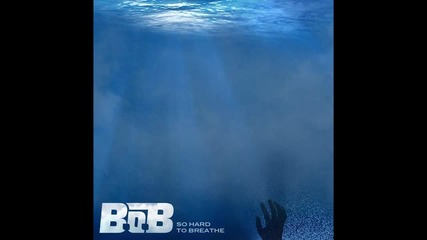 B.o.b - So Hard To Breathe
