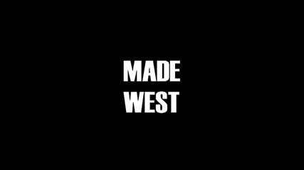 Got it all Day -made West