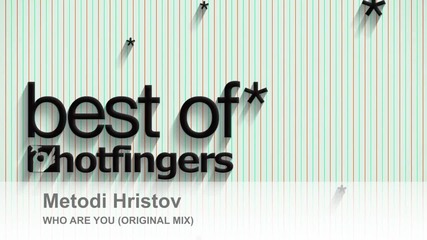 ! Страхотен Б Г микс 2012 ! Metodi Hristov - Who Are You (original Mix)